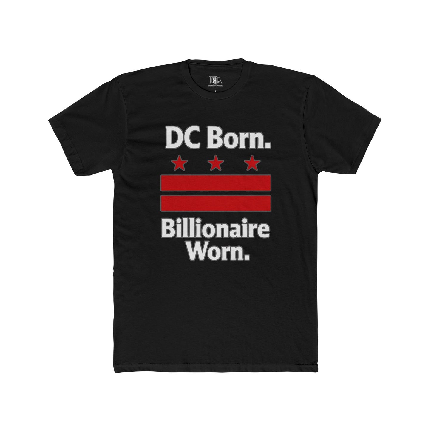DC Born. Billionaire Worn. Graphic Tee | District Billionaire Washington DC Shirt
