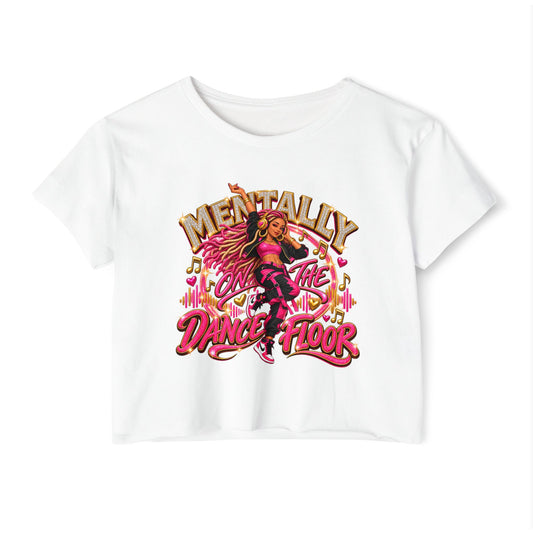 Mentally on the Dance Floor Women's Festival Crop Top