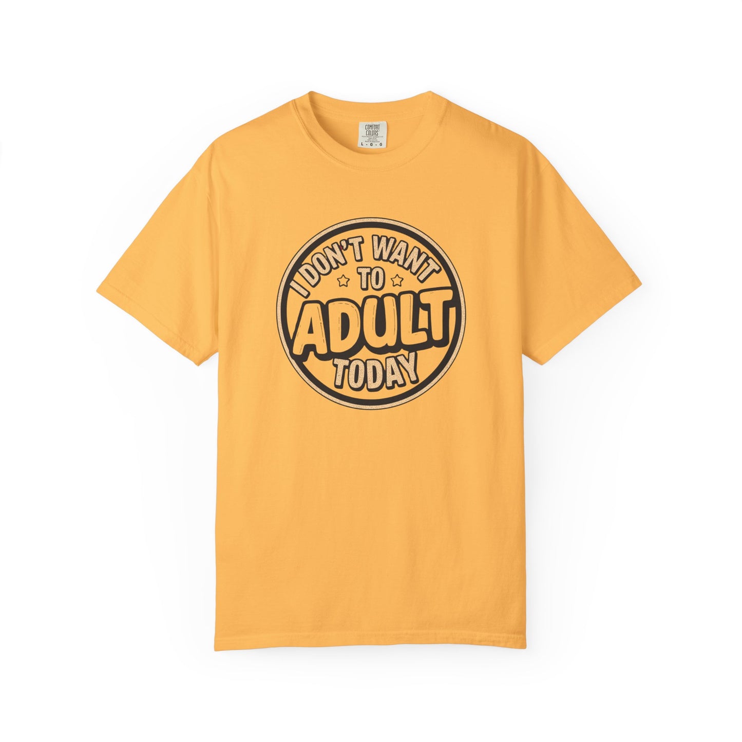 😌 I Don’t Want to Adult Today | Funny Relatable Graphic Tee
