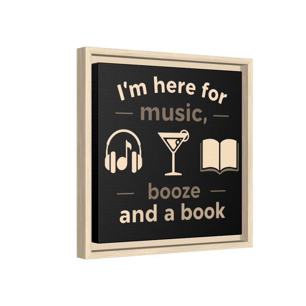 Canvas Wall Art - "I'm Here for Music, Booze and a Book" Framed Matte Print