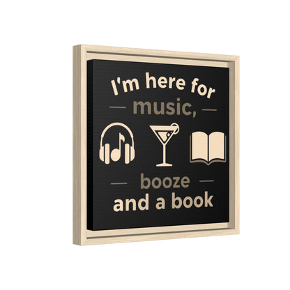 Canvas Wall Art - "I'm Here for Music, Booze and a Book" Framed Matte Print