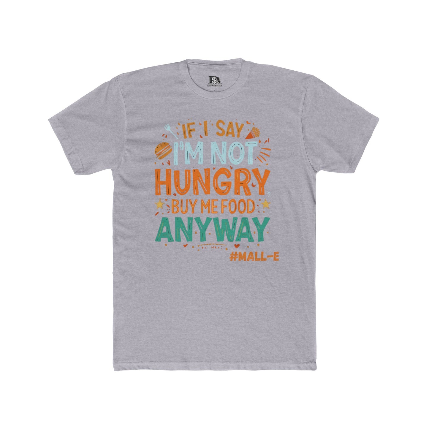 If I Say I’m Not Hungry Buy Me Food Anyway Graphic Tee | Funny Foodie Shirt