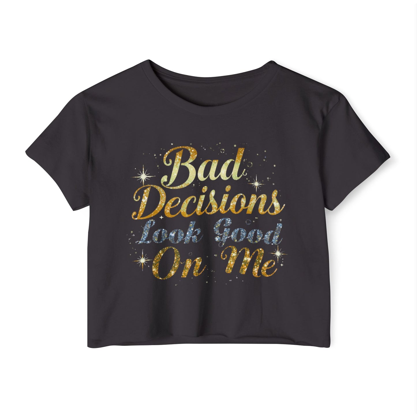 Crop Top — “Bad Decisions Look Good On Me” Sparkle Festival Tee
