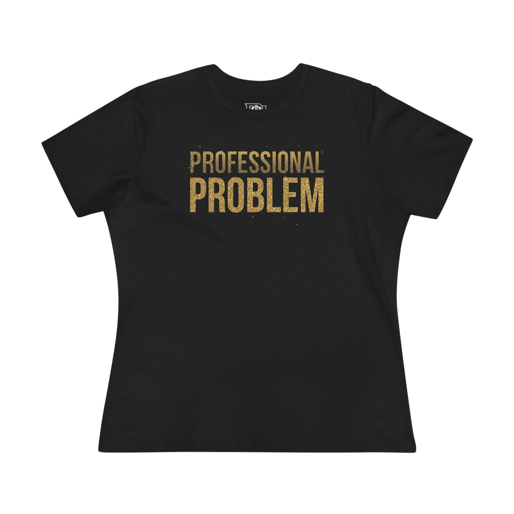 Professional Problem Tee — Women’s Graphic Cotton T‑Shirt