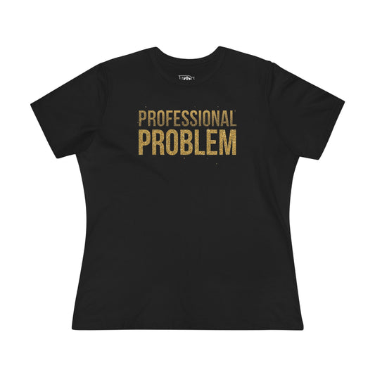 Professional Problem Tee — Women’s Graphic Cotton T‑Shirt