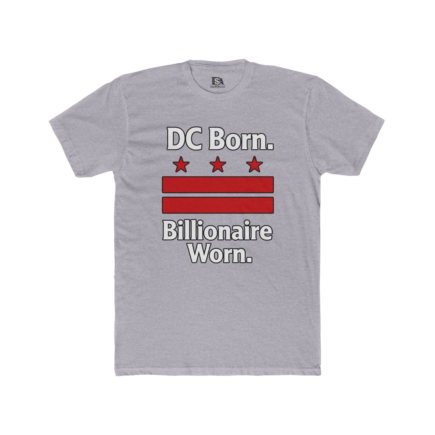 DC Born. Billionaire Worn. Graphic Tee | District Billionaire Washington DC Shirt