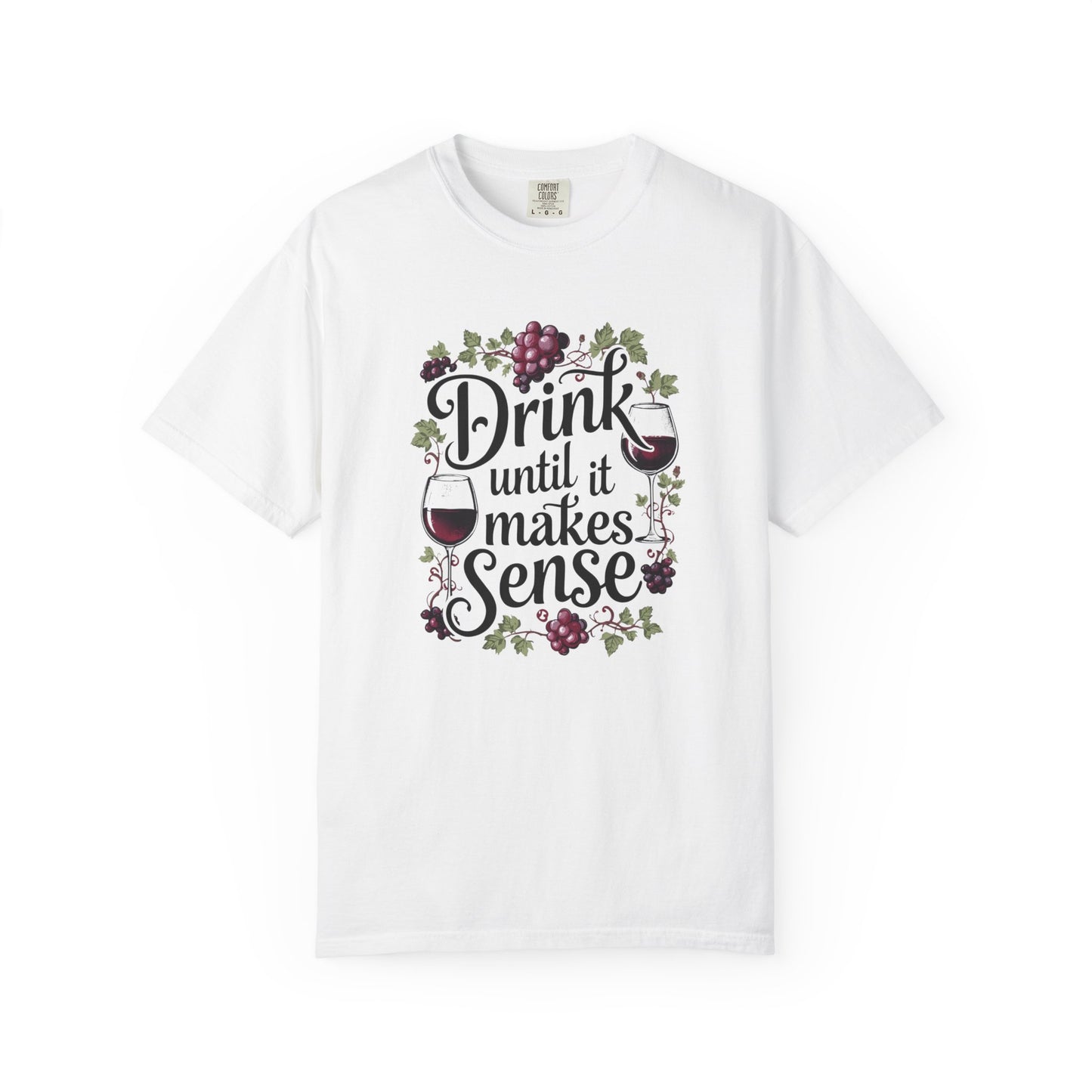 🍷 Drink Until It Makes Sense | Funny Wine Lover Graphic Tee