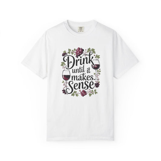 🍷 Drink Until It Makes Sense | Funny Wine Lover Graphic Tee