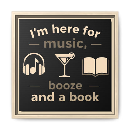 Canvas Wall Art - "I'm Here for Music, Booze and a Book" Framed Matte Print