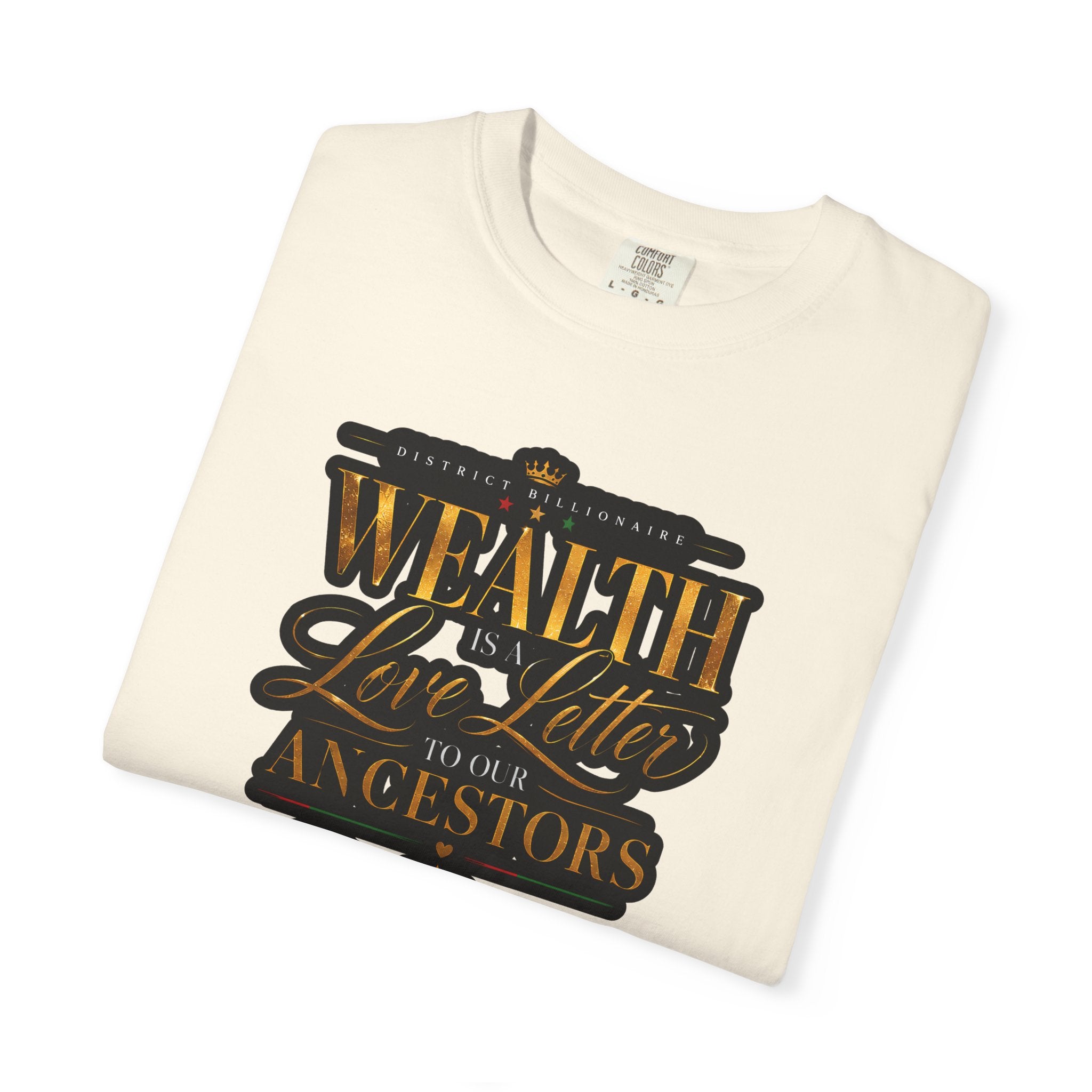 Wealth Is In Love, Not Your Ancestors T-Shirt
