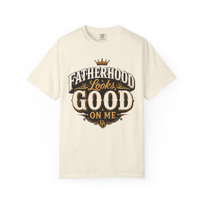 Fatherhood Looks Good On Me T-Shirt