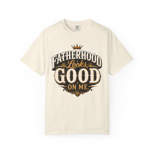 Fatherhood Looks Good On Me T-Shirt
