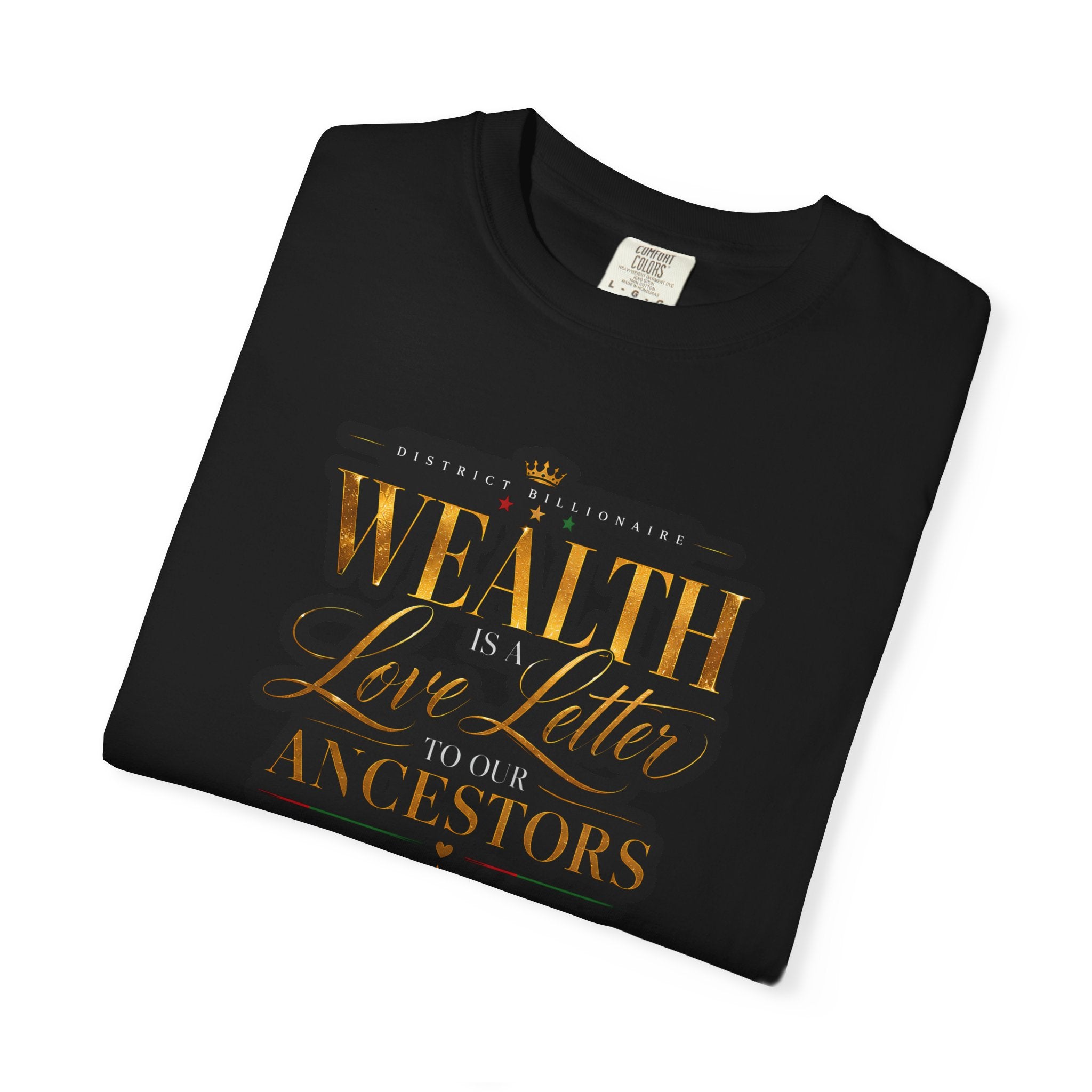 Wealth Is In Love, Not Your Ancestors T-Shirt