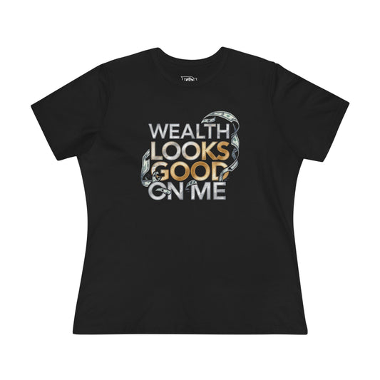 Wealth Looks Good On Me Tee — Women’s Graphic Cotton T‑Shirt