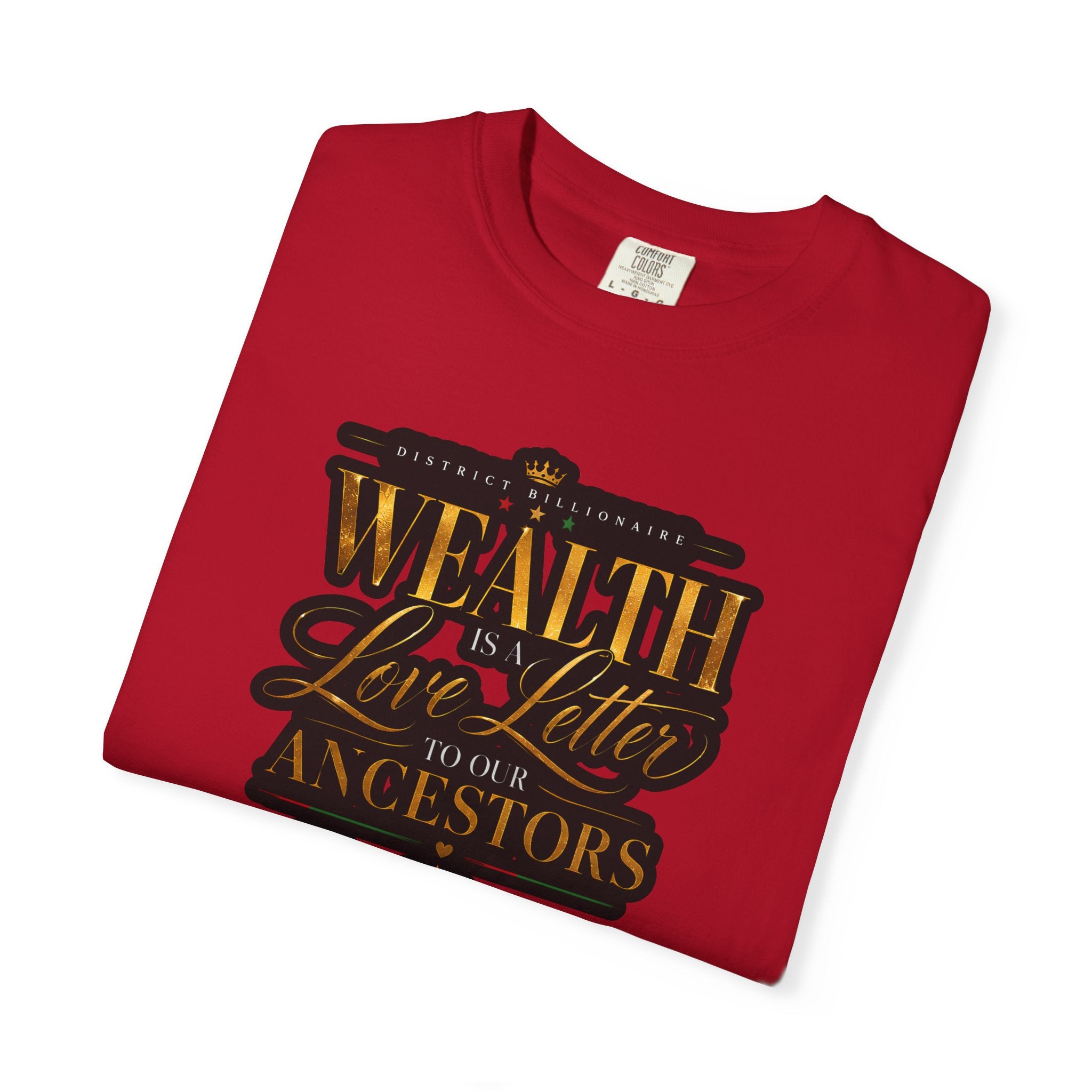 Wealth Is In Love, Not Your Ancestors T-Shirt