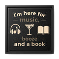 Canvas Wall Art - "I'm Here for Music, Booze and a Book" Framed Matte Print