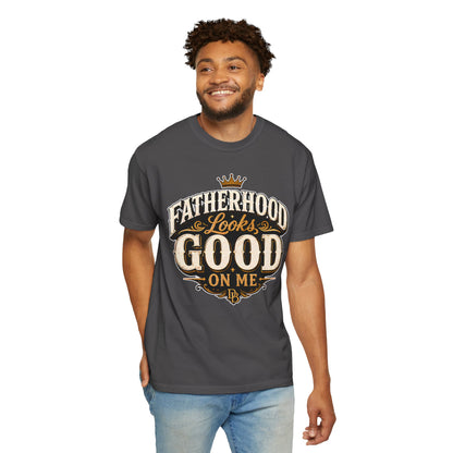 Fatherhood Looks Good On Me T-Shirt