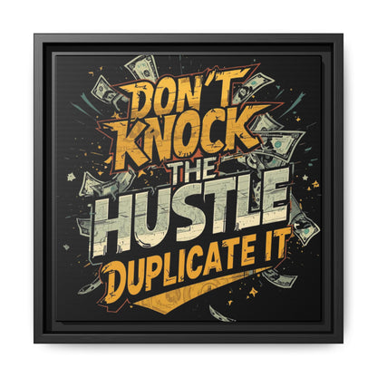 Framed Canvas Art – "Don't Knock the Hustle, Duplicate It" Motivational Wall Print