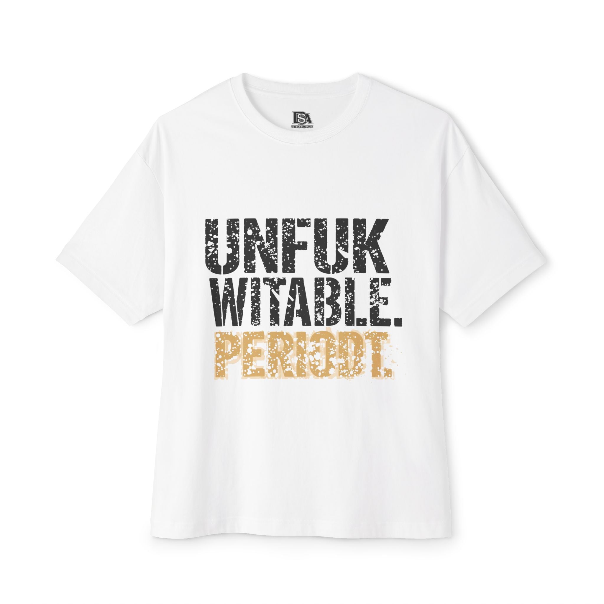 Unfukwitable Period Tee - Bold Graphic Boxy T-Shirt