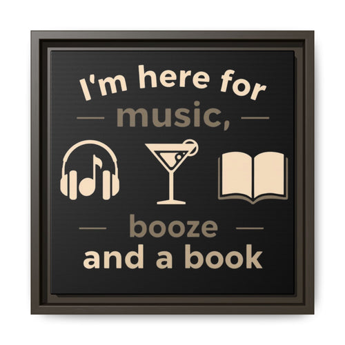 Canvas Wall Art - "I'm Here for Music, Booze and a Book" Framed Matte Print