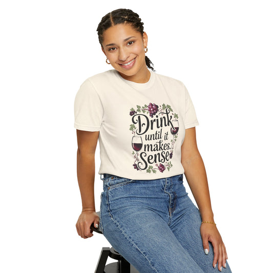 🍷 Drink Until It Makes Sense | Funny Wine Lover Graphic Tee