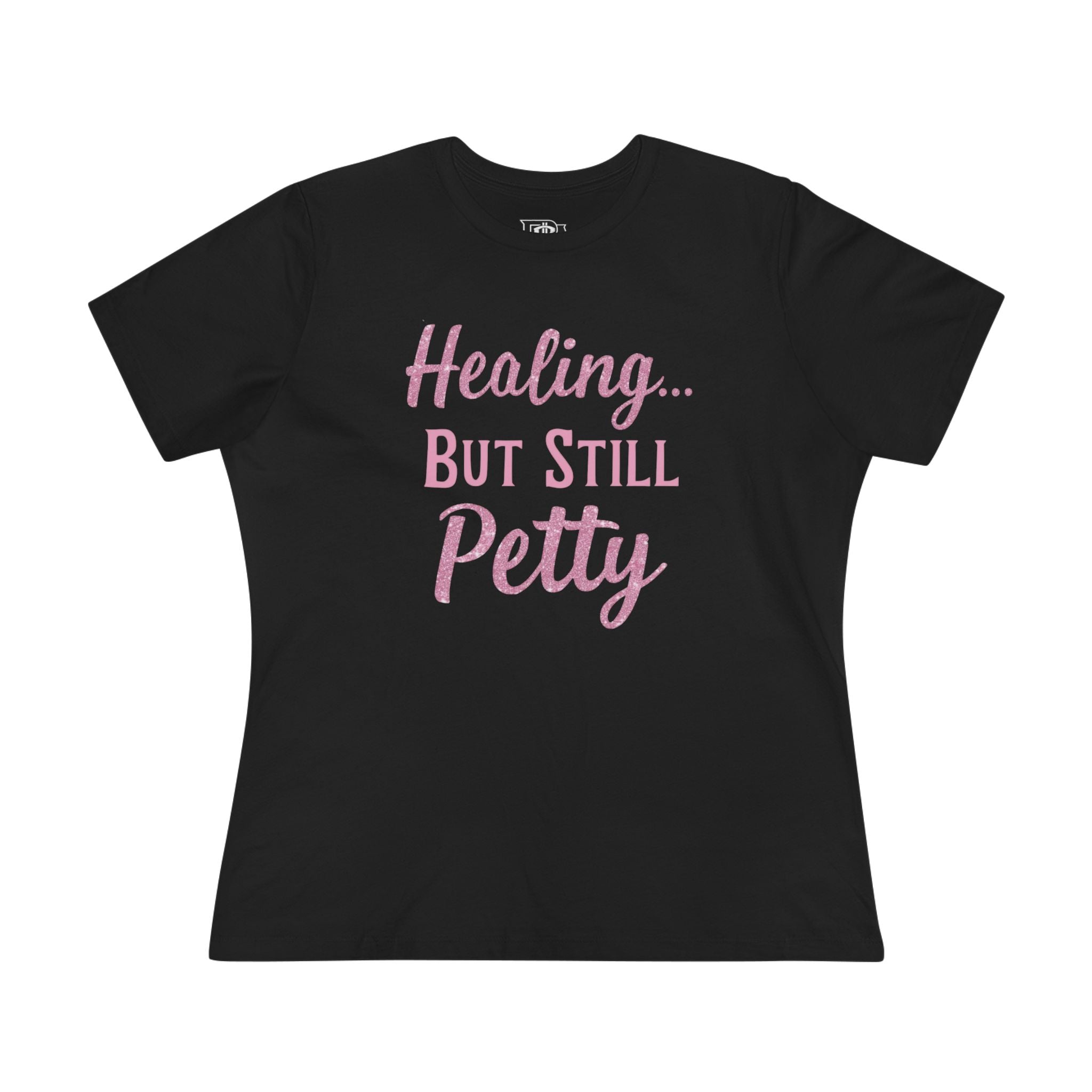 Healing but Still Petty Tee — Women’s Graphic Cotton T‑Shirt