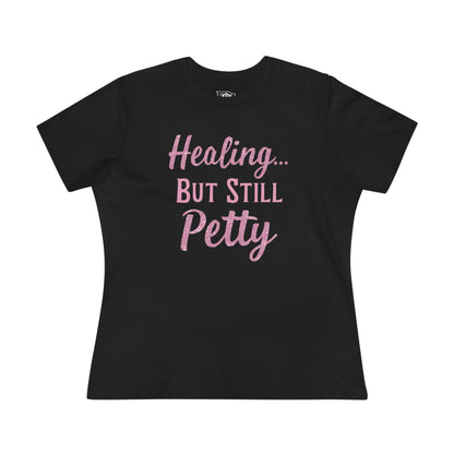 Healing but Still Petty Tee — Women’s Graphic Cotton T‑Shirt