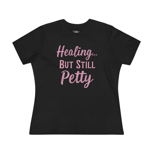 Healing but Still Petty Tee — Women’s Graphic Cotton T‑Shirt