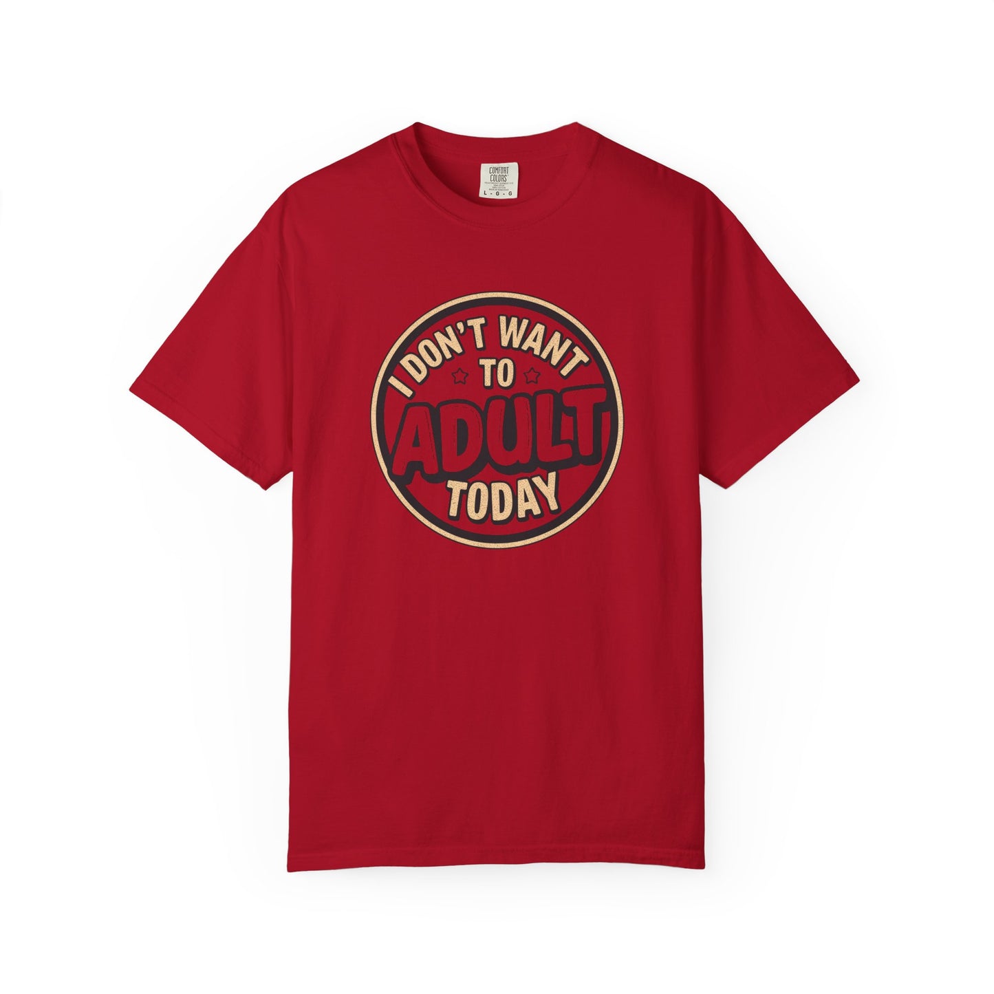 😌 I Don’t Want to Adult Today | Funny Relatable Graphic Tee