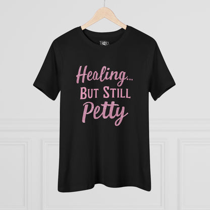 Healing but Still Petty Tee — Women’s Graphic Cotton T‑Shirt