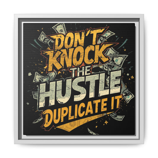 Framed Canvas Art – "Don't Knock the Hustle, Duplicate It" Motivational Wall Print