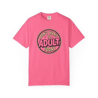 😌 I Don’t Want to Adult Today | Funny Relatable Graphic Tee