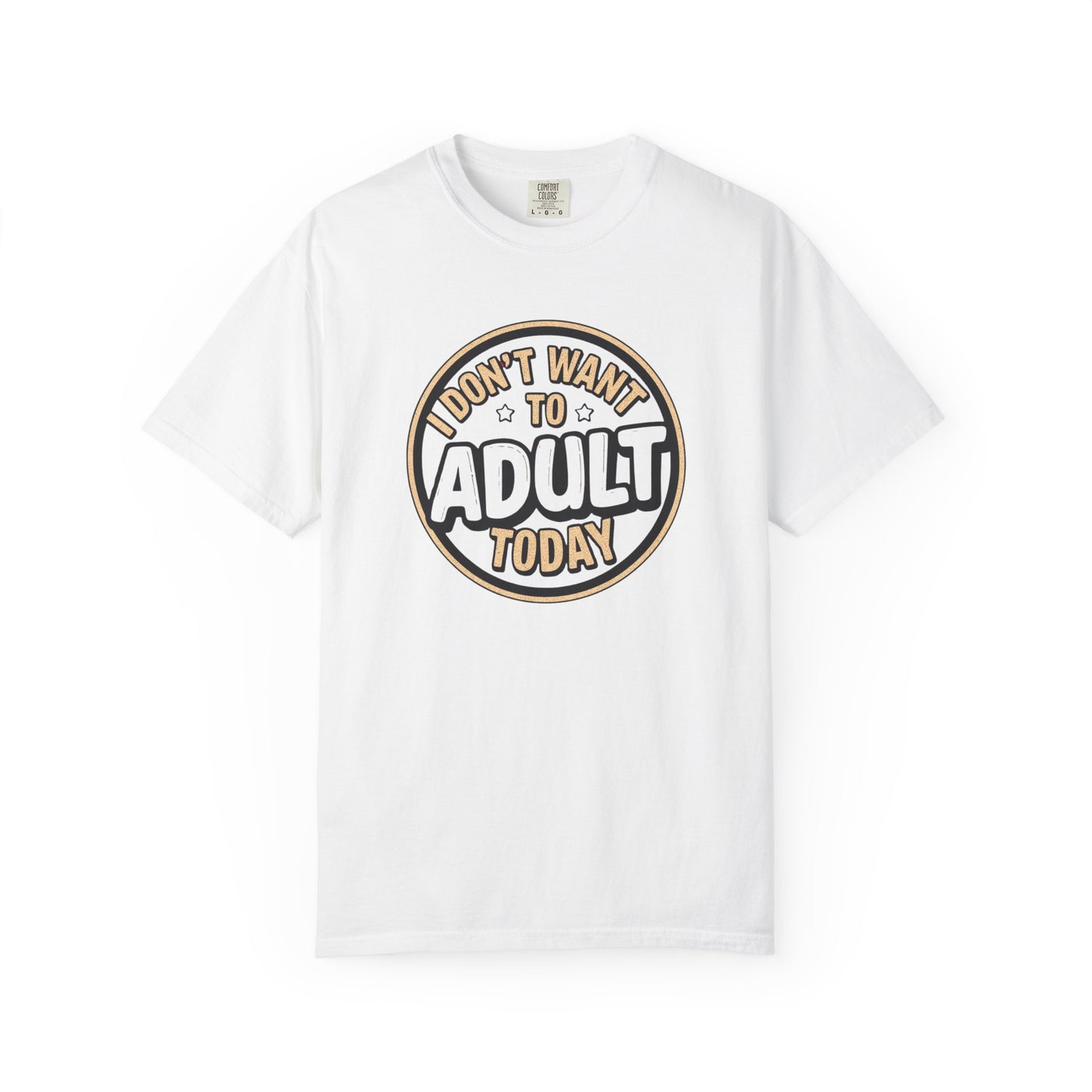 😌 I Don’t Want to Adult Today | Funny Relatable Graphic Tee