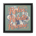 Relax, Relate, Release Matte Framed Canvas Wall Art