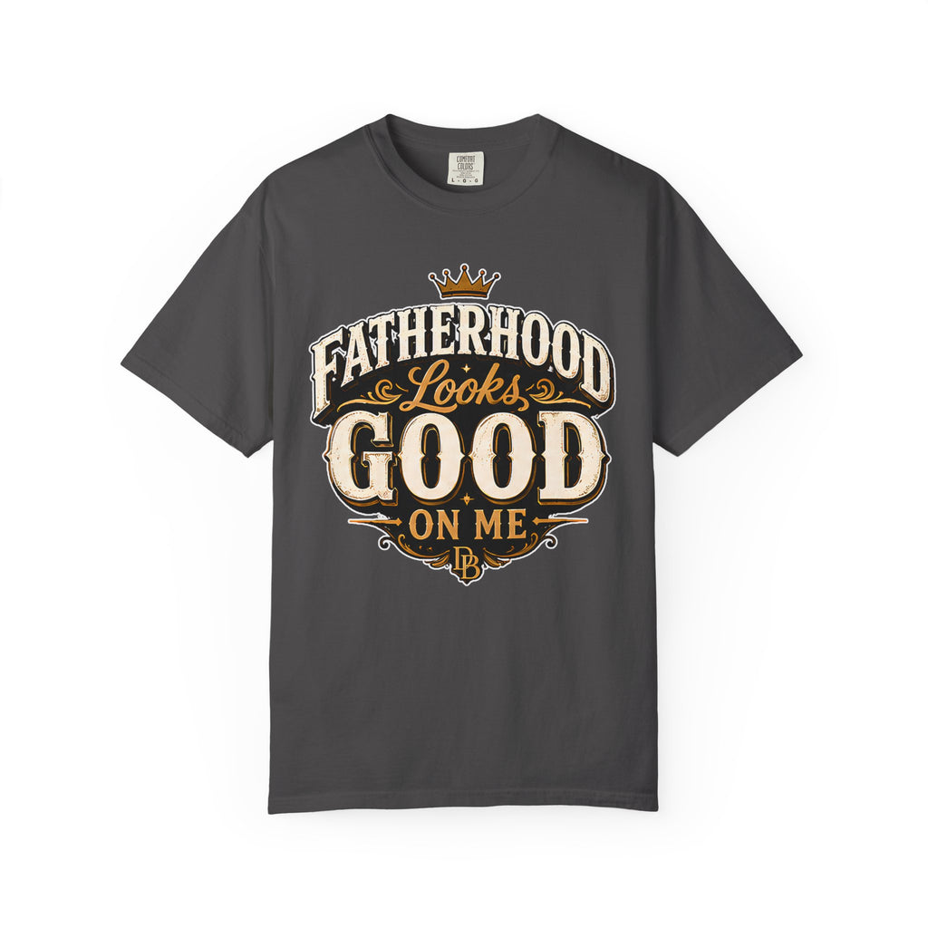 Fatherhood Looks Good On Me T-Shirt