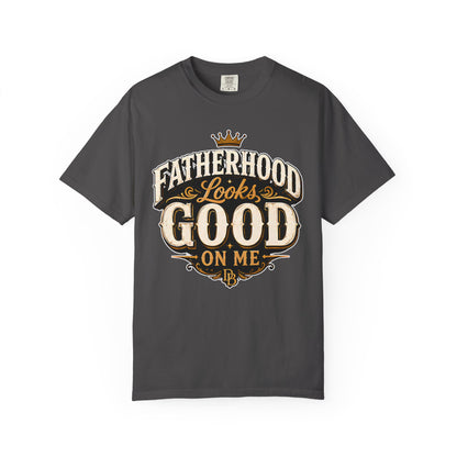 Fatherhood Looks Good On Me T-Shirt