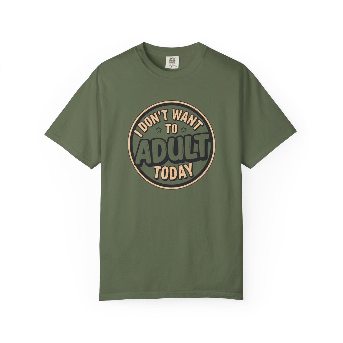 😌 I Don’t Want to Adult Today | Funny Relatable Graphic Tee