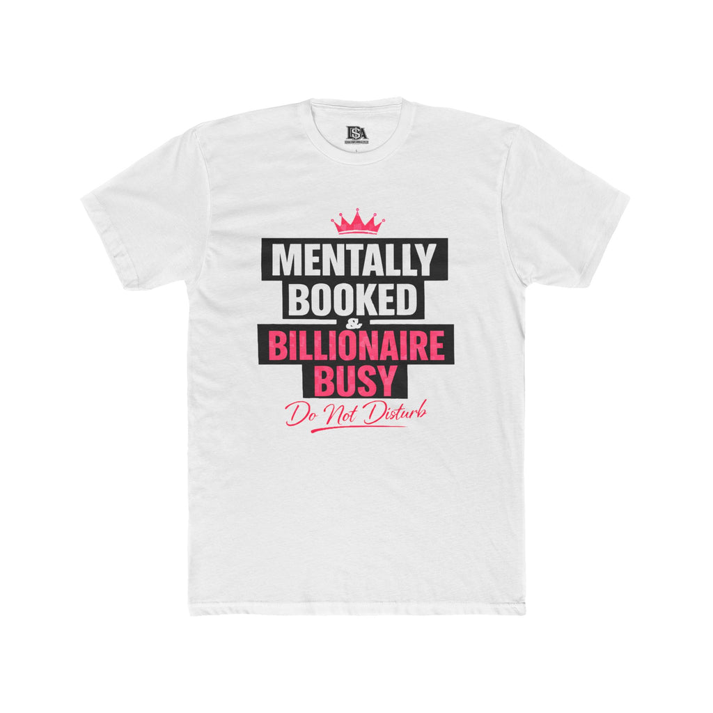 Mentally Booked & Billionaire Busy Graphic Tee — "Do Not Disturb" Empowerment Shirt